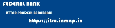 FEDERAL BANK  UTTAR PRADESH BARABANKI    ifsc code